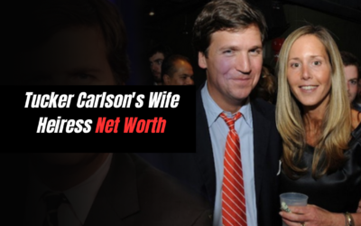 tucker carlson wife heiress net worth